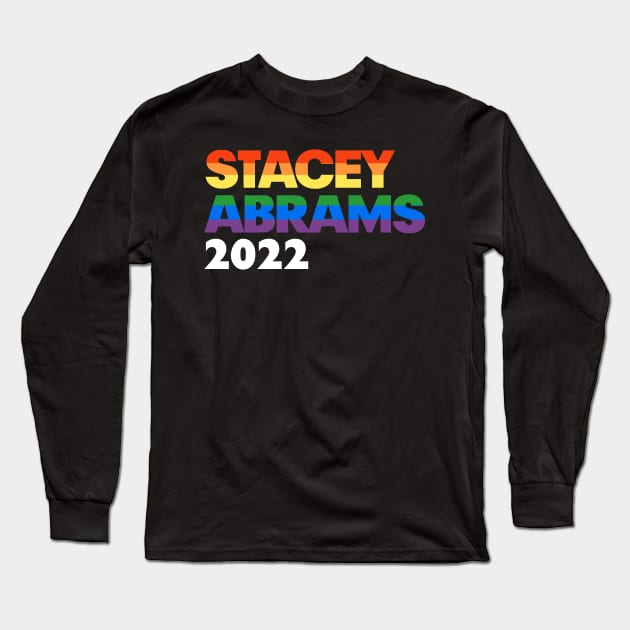 Stacey Abrams 2022 LGBT Rainbow Design: Stacy Abrams For Georgia Governor Long Sleeve T-Shirt by BlueWaveTshirts